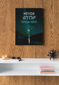 Obraz na plátně - Never Stop Dreaming FeelHappy.cz Velikost obrazu: 30 x 40 cm