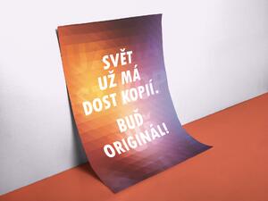 Motivační plakát - Svět už má dost kopií. Buď originál! FeelHappy.cz Velikost plakátu: A4 (21 × 29,7 cm)