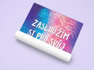Plakát - Zasloužím si pro svůj život to nejlepší FeelHappy.cz Velikost plakátu: A4 (21 × 29,7 cm)