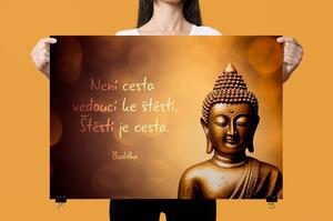 Plakát - Není cesta vedoucí ke štěstí. Buddha FeelHappy.cz Velikost plakátu: A3 (29,7 × 42 cm)