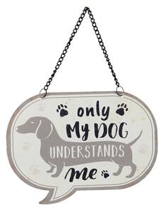 Závěsná cedulka My dog understands me – 17x1x13 cm