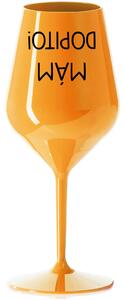 MÁM DOPITO! - oranžová nerozbitná sklenice na víno 470 ml