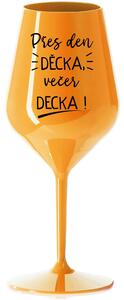 PŘES DEN DĚCKA, VEČER DECKA! - oranžová nerozbitná sklenice na víno 470 ml