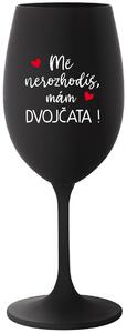 MĚ NEROZHODÍŠ, MÁM DVOJČATA! - černá sklenice na víno 350 ml
