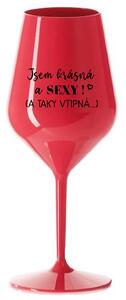 JSEM KRÁSNÁ A SEXY! (A TAKY VTIPNÁ...) - červená nerozbitná sklenice na víno 470 ml