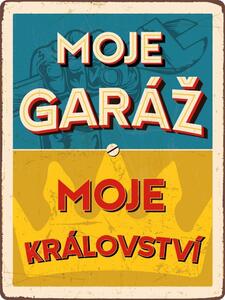 Plechová cedule: Moje garáž, Moje království - 30x40 cm