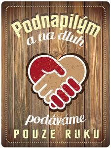 Plechová cedule: Podnapilým a na dluh podáváme pouze ruku - 30x40 cm