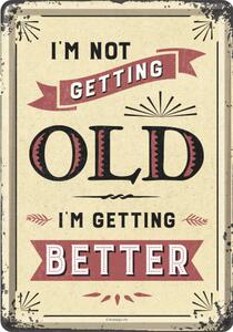 Plechová pohlednice - I am Not Getting Old
