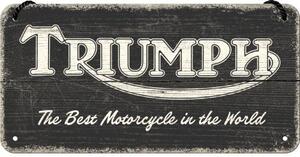 Závěsná cedule: Triumph (The Best Motorcycle in the World) - 20x10 cm