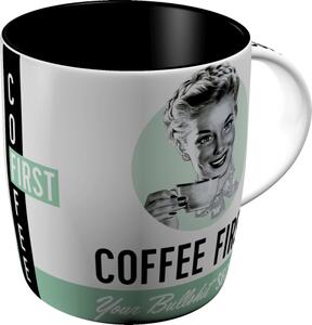 Hrnek - Coffee First, Bullshit Second