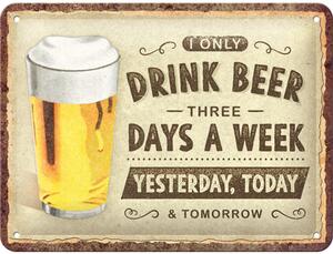 Plechová cedule: Drink beer three days - 15x20 cm