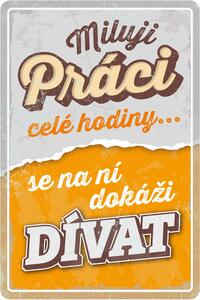 Plechová cedule: Milujeme práci - 20x30 cm
