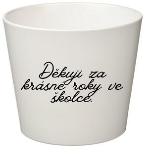 DĚKUJI ZA KRÁSNÉ ROKY VE ŠKOLCE! - malý květináč