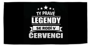 Sablio Ručník Ty pravé legendy se rodí v červenci - 30x50 cm