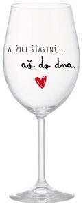 A ŽILI ŠŤASTNĚ AŽ DO DNA - čirá sklenička na víno 350 ml