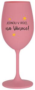 JEDNOU V ROCE NA VÁNOCE - růžová vtipná sklenice na víno 350 ml