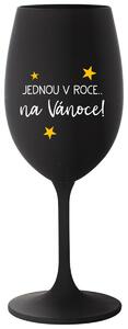 JEDNOU V ROCE NA VÁNOCE - černá vtipná sklenice na víno 350 ml