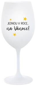 JEDNOU V ROCE NA VÁNOCE - bílá vtipná sklenice na víno 350 ml