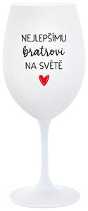 NEJLEPŠÍMU BRATROVI NA SVĚTĚ - bílá vtipná sklenice na víno 350 ml