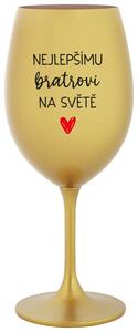 NEJLEPŠÍMU BRATROVI NA SVĚTĚ - zlatá vtipná sklenice na víno 350 ml