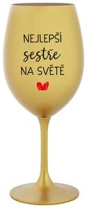 NEJLEPŠÍ SESTŘE NA SVĚTĚ - zlatá sklenice na víno 350 ml