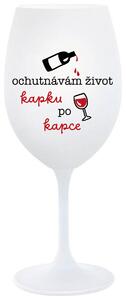 OCHUTNÁVÁM ŽIVOT KAPKU PO KAPCE - bílá sklenice na víno 350 ml