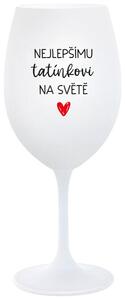 NEJLEPŠÍMU TATÍNKOVI NA SVĚTĚ - bílá sklenice na víno 350 ml