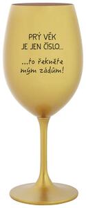 PRÝ VĚK JE JEN ČÍSLO - zlatá sklenice na víno s nápisem 350 ml