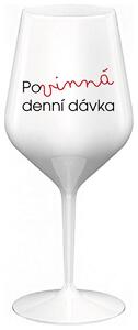 POVINNÁ DENNÍ DÁVKA - bílá nerozbitná sklenička na víno 470 ml