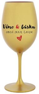 VÍNO A LÁSKA: OBOJÍ ZRAJE ČASEM - zlatá originální sklenice na víno 350 ml