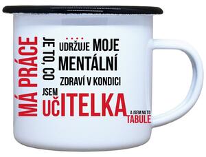 Smaltovaný hrneček plecháček s potiskem má práce učitelka, 330 ml