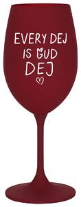 EVERY DEJ IS GUD DEJ - bordó sklenička na víno 350 ml