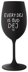 EVERY DEJ IS GUD DEJ - černá sklenička na víno 350 ml