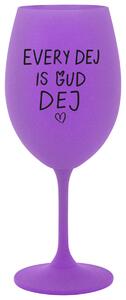 EVERY DEJ IS GUD DEJ - fialová sklenička na víno 350 ml