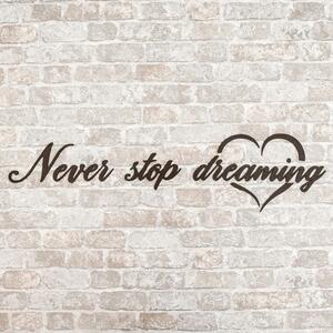 DUBLEZ | Motivační nápis na stěnu - Never stop dreaming