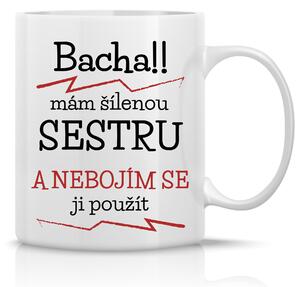 MÁM ŠÍLENOU SESTRU - klasický bílý keramický hrníček 300 ml