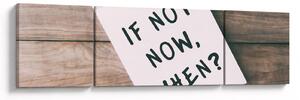 Obraz - If not now, when? (170x50 cm)