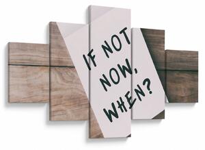 Obraz - If not now, when? (125x70 cm)