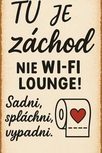 Ceduľa Tu je záchod nie WI-FI lounge 30cm x 20cm Plechová tabuľa