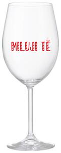 MILUJI TĚ - čirá sklenice na víno 350 ml