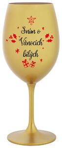SNÍM O VÁNOCÍCH BÍLÝCH - zlatá sklenička na víno s nápisem 350 ml