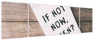 Obraz - If not now, when? (170x50 cm)