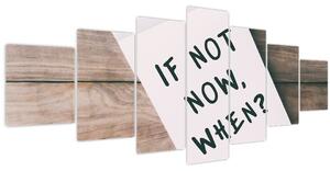 Obraz - If not now, when? (210x100 cm)