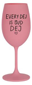 EVERY DEJ IS GUD DEJ - růžová sklenice na víno 350 ml