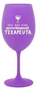 KDYŽ MÁŠ VÍNO, NEPOTŘEBUJEŠ TERAPEUTA - fialová sklenice na víno 350 ml