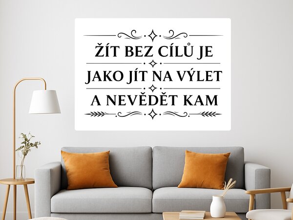 Žít bez cílů je jako motivační samolepka na zeď šíře 75 cm