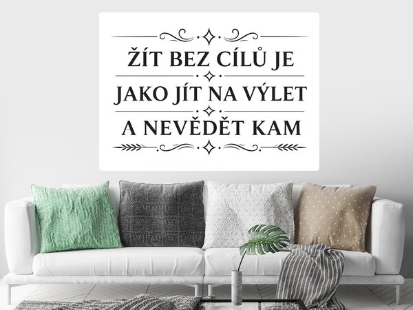 Žít bez cílů je jako motivační samolepka na zeď šíře 75 cm