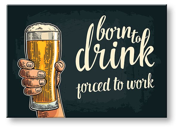 Obraz na stěnu s textem Born to drink - 40x60 cm