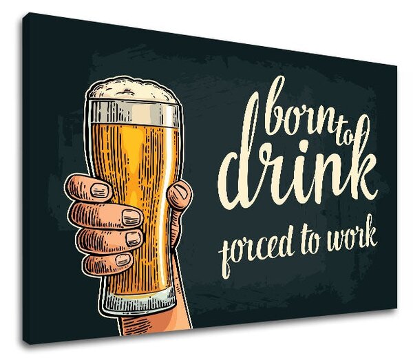 Obraz na stěnu s textem Born to drink - 40x60 cm