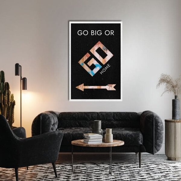 Obraz na plátně GO BIG OR GO HOME - Motivační obraz - 60x90 cm